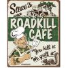 Nostalgia Signs Steve's Roadkill Cafe Metal Sign Reproduction 32cm x 41cm MSI1416